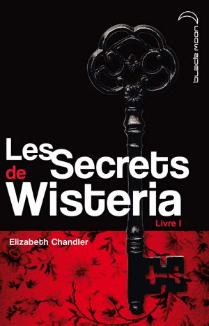 [Dark Secrets 01] • Les Secrets De Wisteria - Livre 1